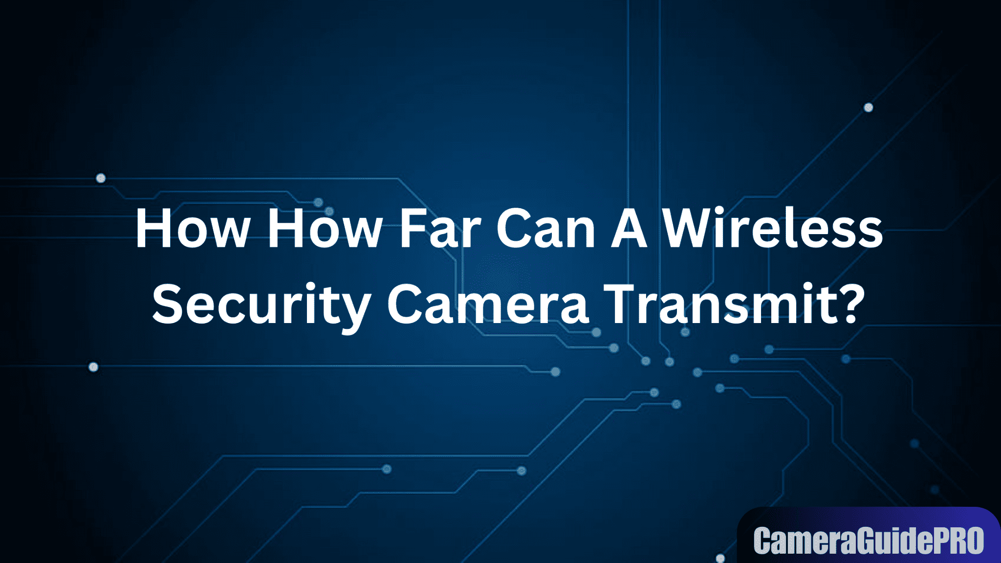 How Far Can A Wireless Security Camera Transmit