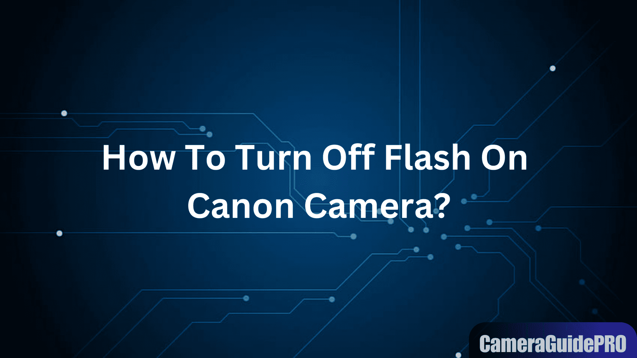 How To Turn Off Flash On Canon Camera